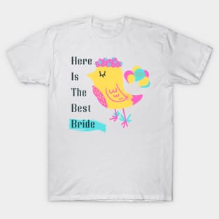 Here is thé best bride... Bride & wedding team T-Shirt